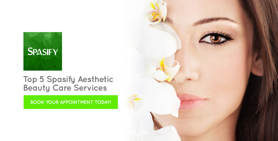 Top 5 Spasify Aesthetics Beauty Care Services